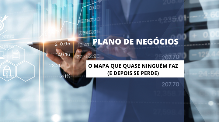 Plano de Negócios: Como Transformar uma Ideia Solta em um Negócio de Verdade
